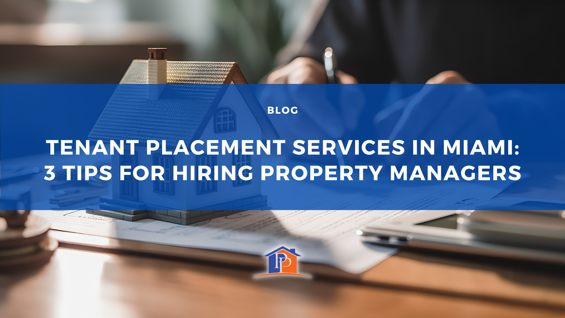 Tenant Placement Services in Miami: 3 Tips for Hiring Property Managers